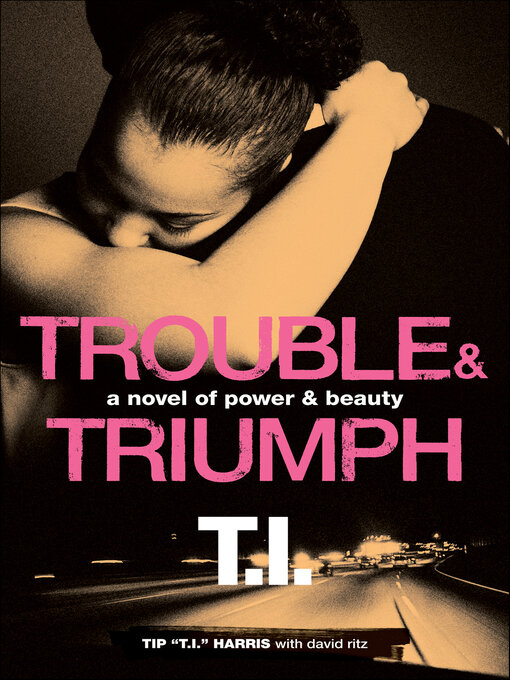 Title details for Trouble & Triumph by Tip "T.I." Harris - Available